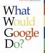 What Would Google Do?<br />photo credit: amazon.com